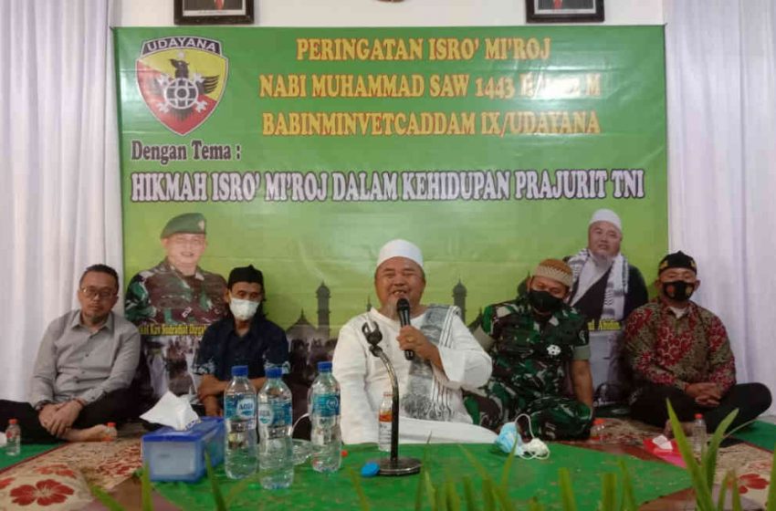  Peringatan Isra’ Mi’raj Nabi Muhammad SAW 1443 H/2022 M, Bersama Babinminvetcad lX/ Udayana