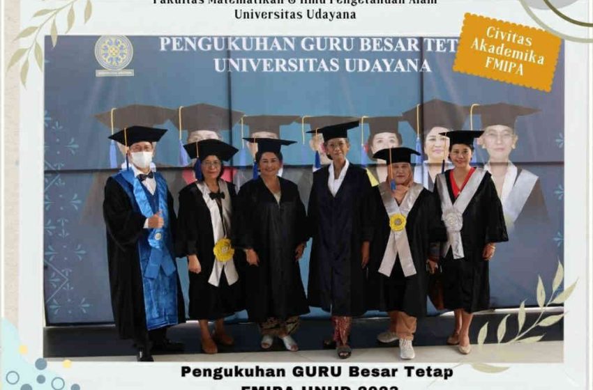  FMIPA Berbangga Rektor UNUD Kukuhkan 3 Guru Besar Tetap Baru FMIPA