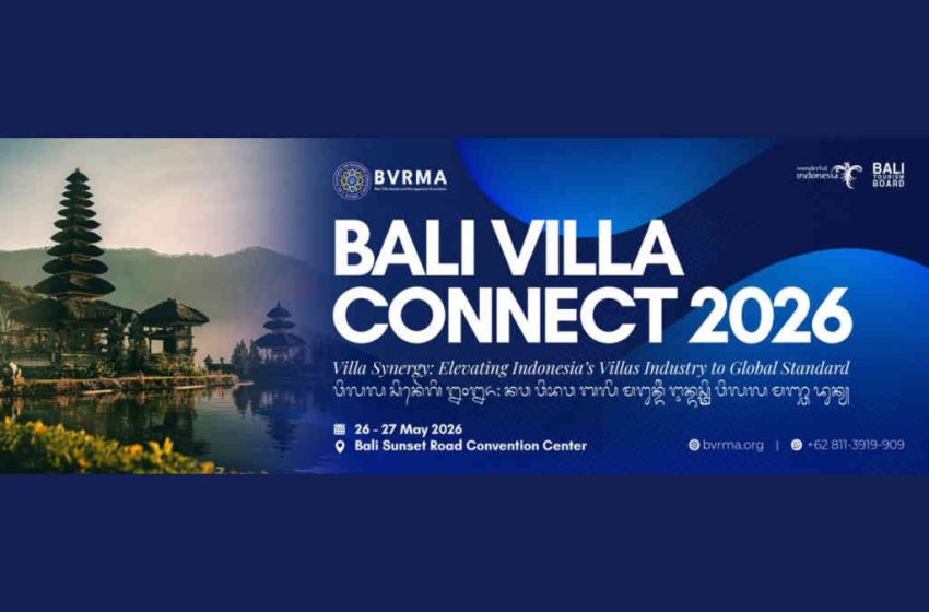  Bali Villa Connect 2026, Dorong Standarisasi Global Industri Vila Indonesia
